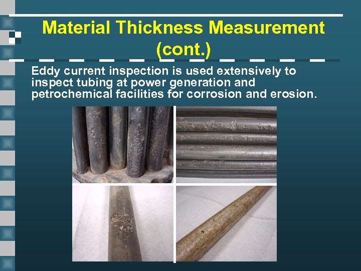 Material Thickness Measurement (cont. ) Eddy current inspection is used extensively to inspect tubing