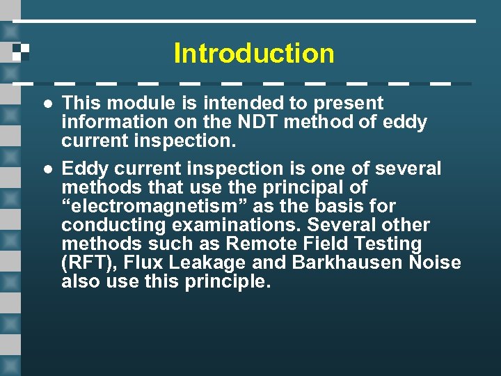 Introduction l l This module is intended to present information on the NDT method