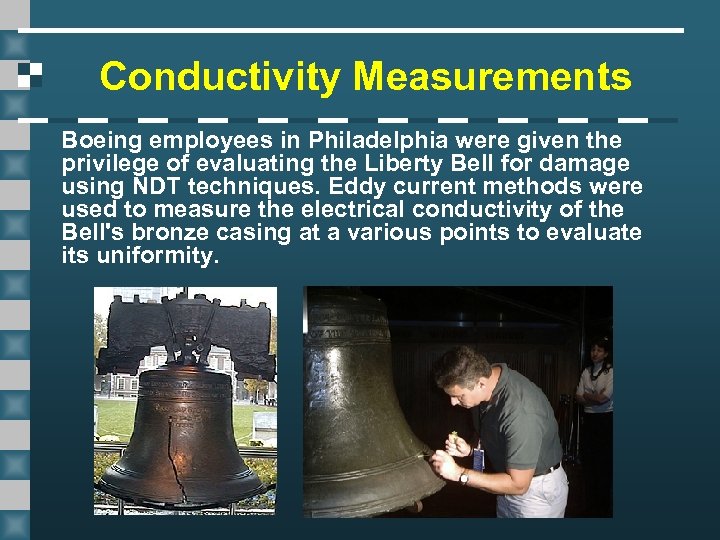 Conductivity Measurements Boeing employees in Philadelphia were given the privilege of evaluating the Liberty