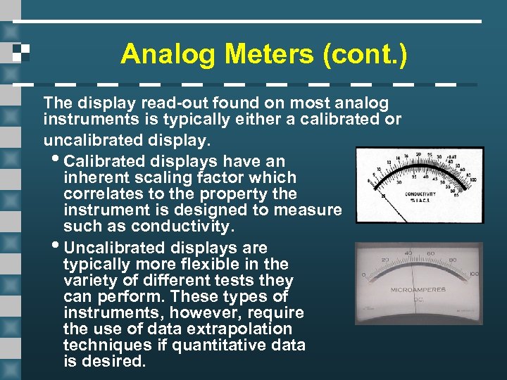 Analog Meters (cont. ) The display read-out found on most analog instruments is typically