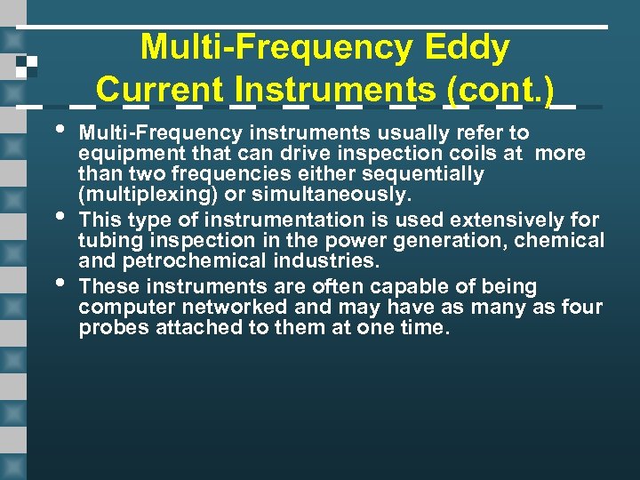 Multi-Frequency Eddy Current Instruments (cont. ) • • • Multi-Frequency instruments usually refer to