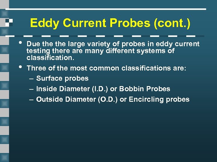 Eddy Current Probes (cont. ) • • Due the large variety of probes in