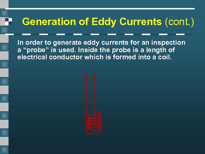 Generation of Eddy Currents (cont. ) In order to generate eddy currents for an