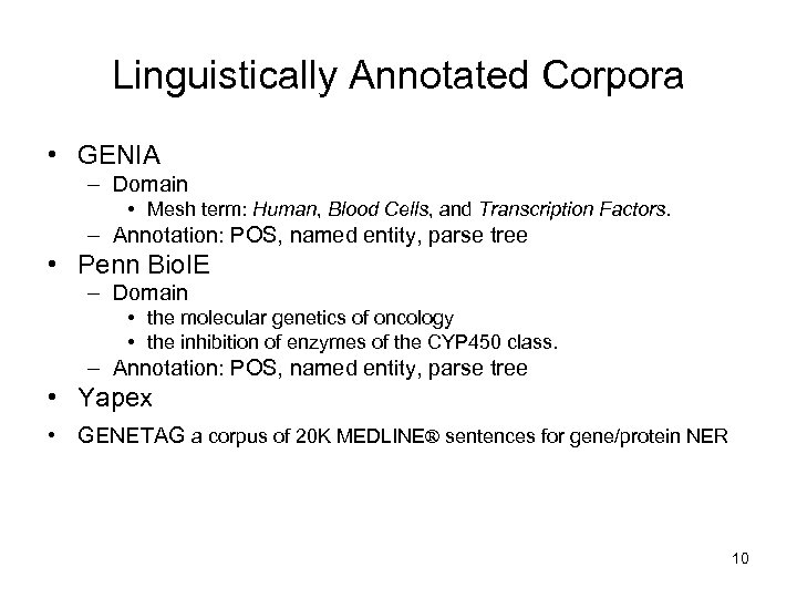 Linguistically Annotated Corpora • GENIA – Domain • Mesh term: Human, Blood Cells, and