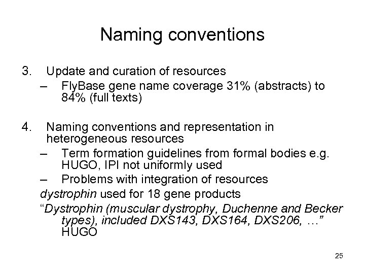 Naming conventions 3. Update and curation of resources – Fly. Base gene name coverage