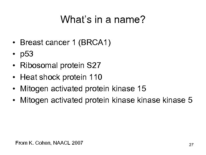 What’s in a name? • • • Breast cancer 1 (BRCA 1) p 53