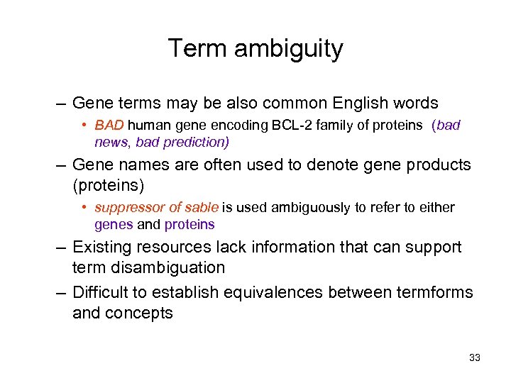 Term ambiguity – Gene terms may be also common English words • BAD human