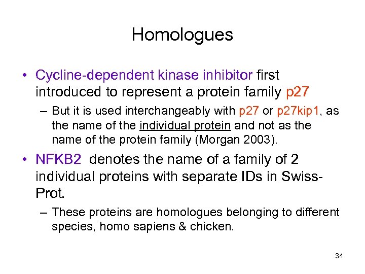 Homologues • Cycline-dependent kinase inhibitor first introduced to represent a protein family p 27