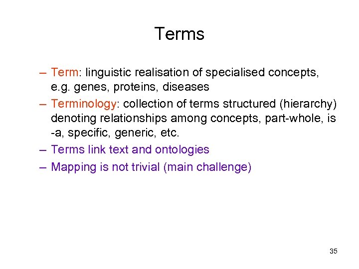 Terms – Term: linguistic realisation of specialised concepts, e. g. genes, proteins, diseases –