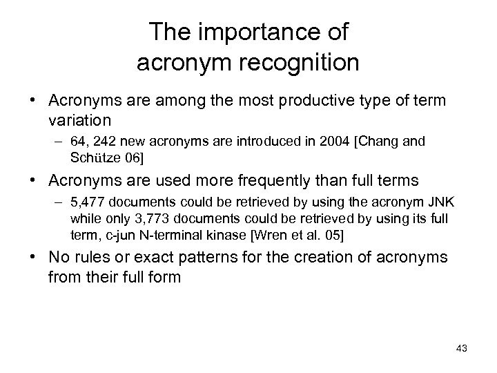 The importance of acronym recognition • Acronyms are among the most productive type of