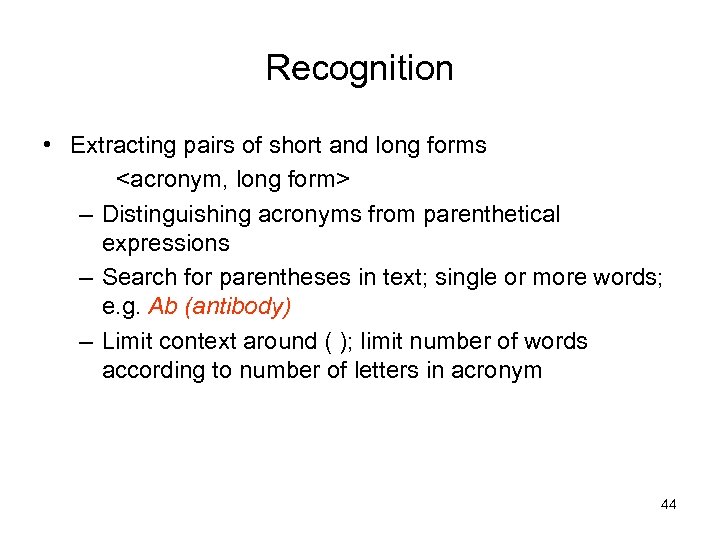 Recognition • Extracting pairs of short and long forms <acronym, long form> – Distinguishing