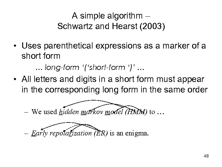 A simple algorithm – Schwartz and Hearst (2003) • Uses parenthetical expressions as a