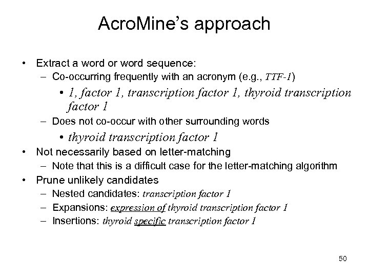 Acro. Mine’s approach • Extract a word or word sequence: – Co-occurring frequently with