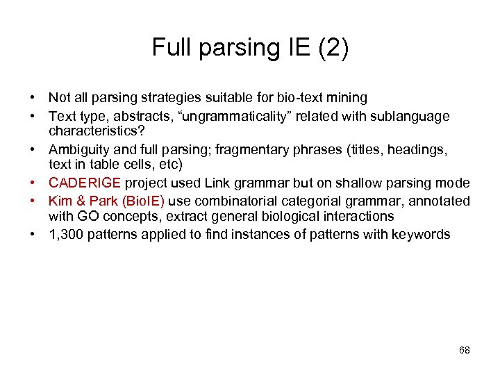 Full parsing IE (2) • Not all parsing strategies suitable for bio-text mining •