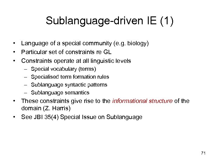 Sublanguage-driven IE (1) • Language of a special community (e. g. biology) • Particular