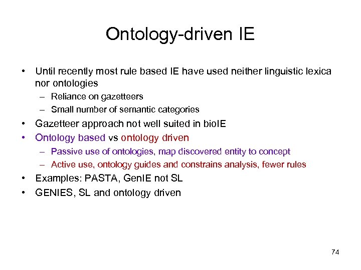 Ontology-driven IE • Until recently most rule based IE have used neither linguistic lexica