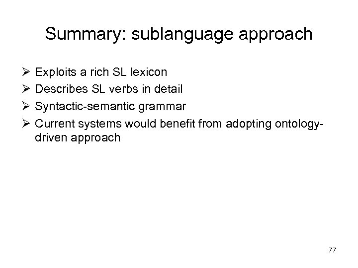 Summary: sublanguage approach Ø Ø Exploits a rich SL lexicon Describes SL verbs in