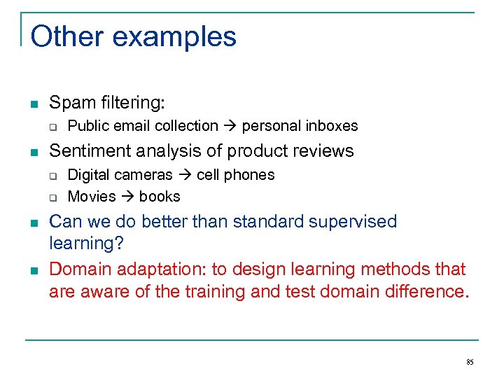 Other examples n Spam filtering: q n Sentiment analysis of product reviews q q