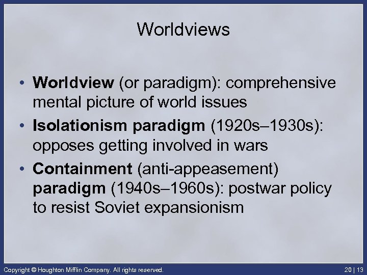 Worldviews • Worldview (or paradigm): comprehensive mental picture of world issues • Isolationism paradigm