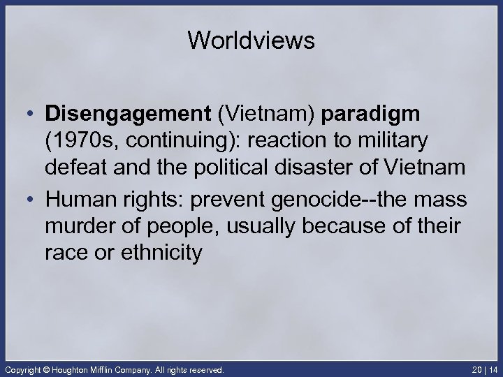 Worldviews • Disengagement (Vietnam) paradigm (1970 s, continuing): reaction to military defeat and the