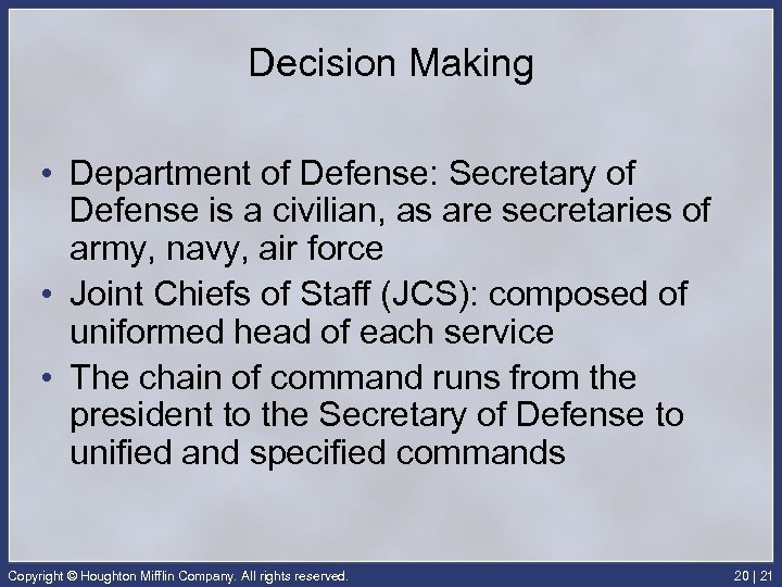 Decision Making • Department of Defense: Secretary of Defense is a civilian, as are