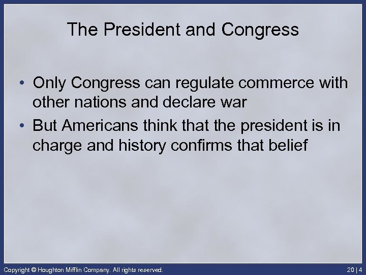 The President and Congress • Only Congress can regulate commerce with other nations and