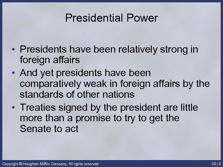 Presidential Power • Presidents have been relatively strong in foreign affairs • And yet