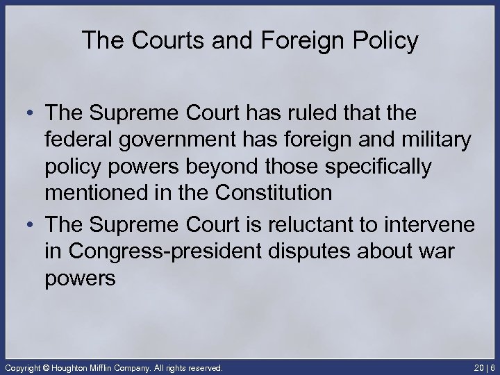 The Courts and Foreign Policy • The Supreme Court has ruled that the federal