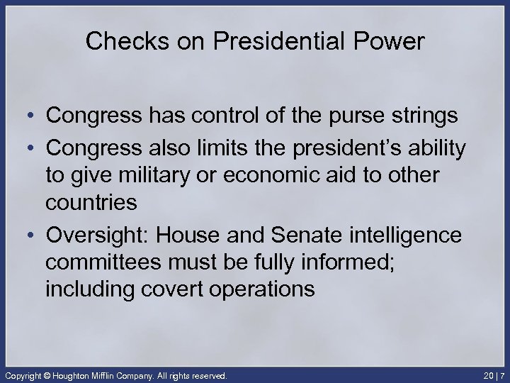 Checks on Presidential Power • Congress has control of the purse strings • Congress