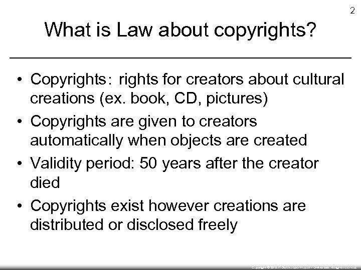 2 What is Law about copyrights? • Copyrights： rights for creators about cultural creations