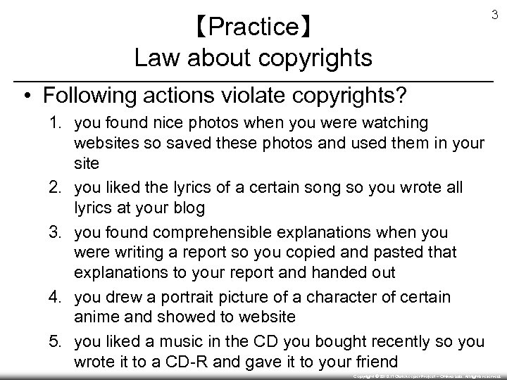 【Practice】 Law about copyrights 3 • Following actions violate copyrights? 1. you found nice