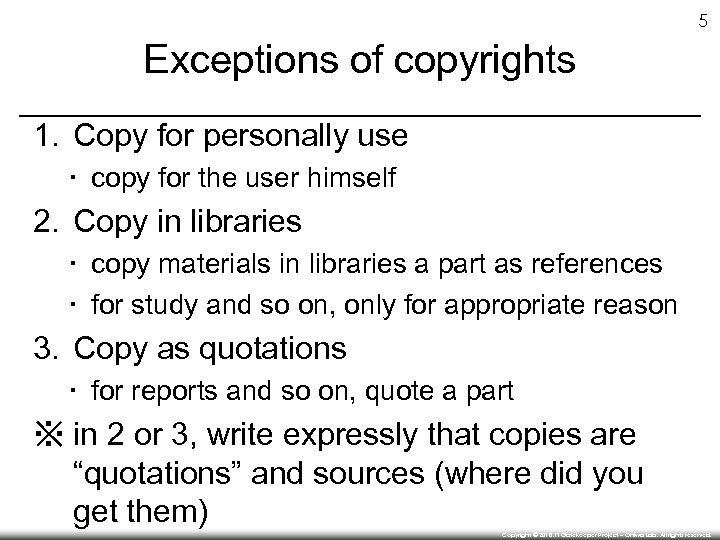 5 Exceptions of copyrights 1. Copy for personally use ▪ copy for the user