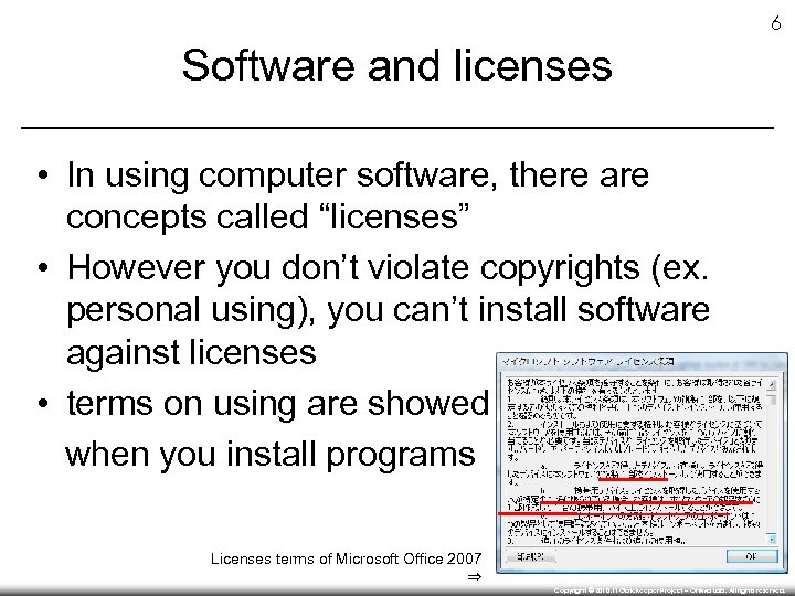 6 Software and licenses • In using computer software, there are concepts called “licenses”