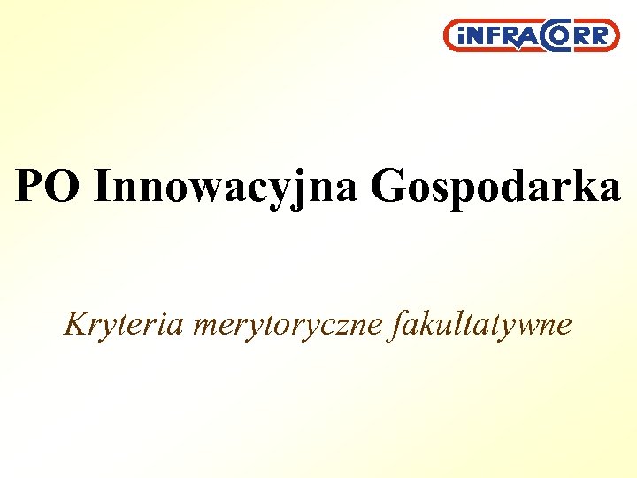 PO Innowacyjna Gospodarka Kryteria merytoryczne fakultatywne 