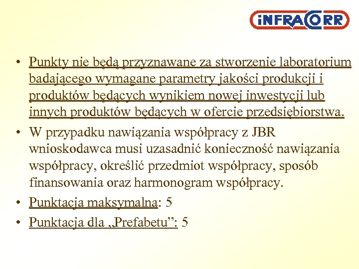  • Punkty nie będą przyznawane za stworzenie laboratorium badającego wymagane parametry jakości produkcji