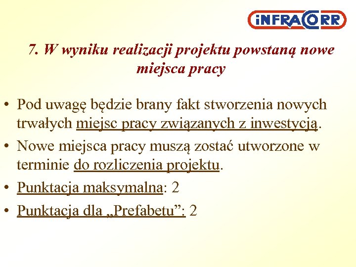7. W wyniku realizacji projektu powstaną nowe miejsca pracy • Pod uwagę będzie brany