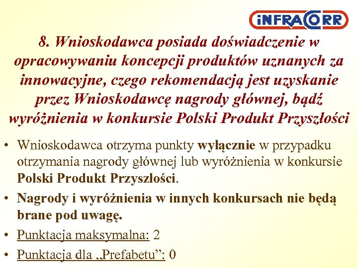 8. Wnioskodawca posiada doświadczenie w opracowywaniu koncepcji produktów uznanych za innowacyjne, czego rekomendacją jest