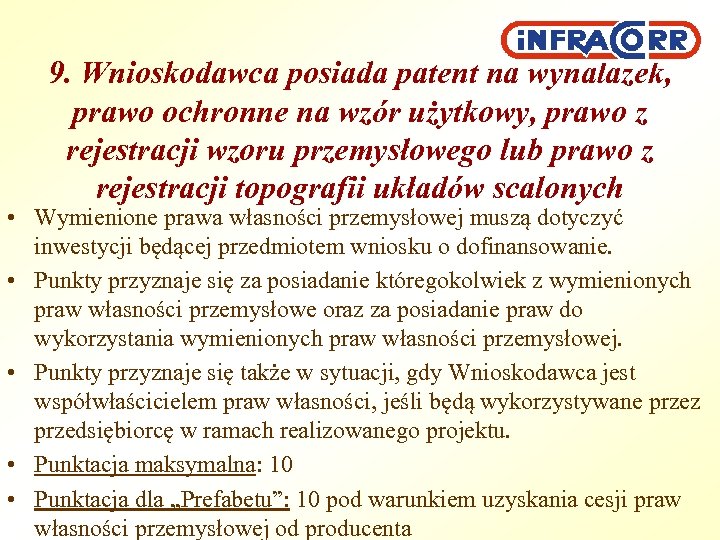 9. Wnioskodawca posiada patent na wynalazek, prawo ochronne na wzór użytkowy, prawo z rejestracji