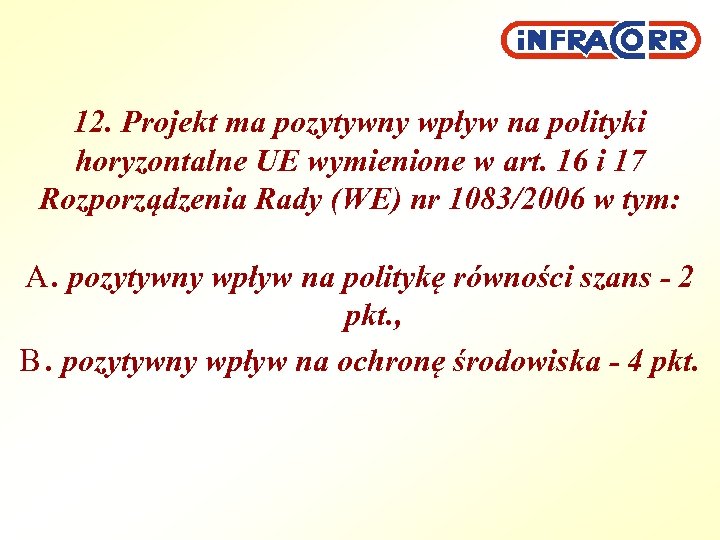 12. Projekt ma pozytywny wpływ na polityki horyzontalne UE wymienione w art. 16 i
