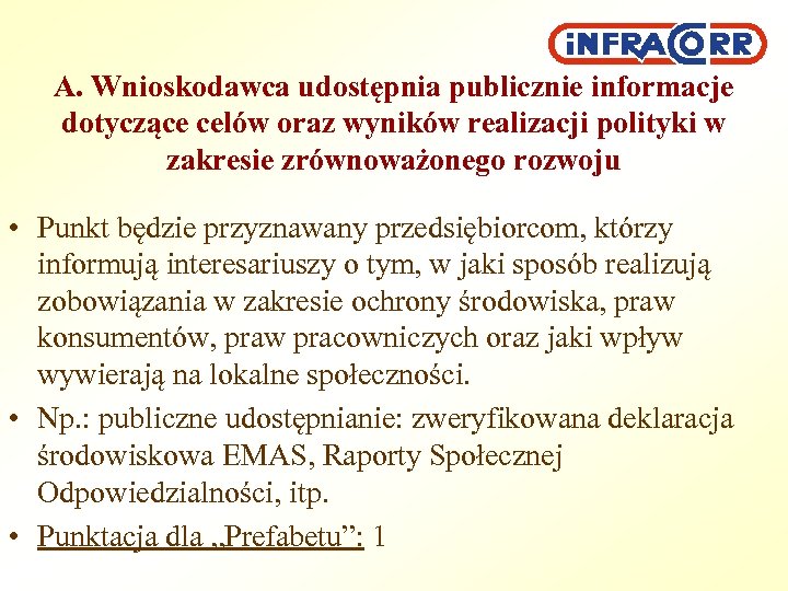 A. Wnioskodawca udostępnia publicznie informacje dotyczące celów oraz wyników realizacji polityki w zakresie zrównoważonego