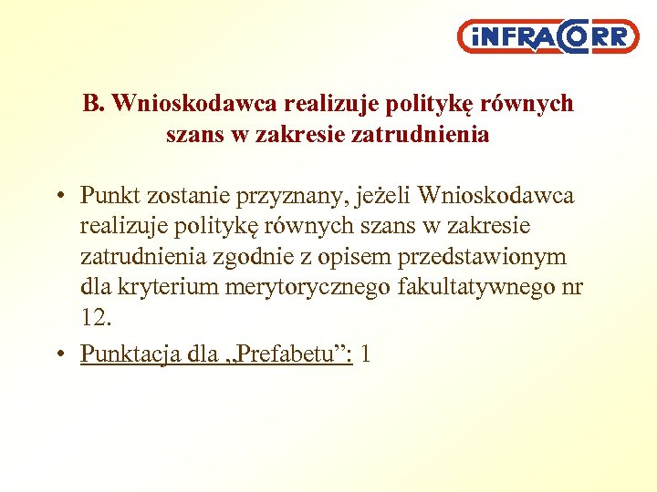 B. Wnioskodawca realizuje politykę równych szans w zakresie zatrudnienia • Punkt zostanie przyznany, jeżeli