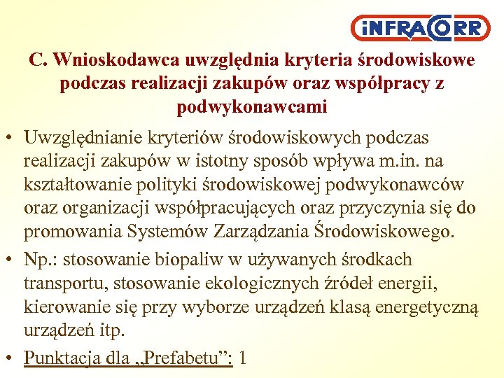 C. Wnioskodawca uwzględnia kryteria środowiskowe podczas realizacji zakupów oraz współpracy z podwykonawcami • Uwzględnianie