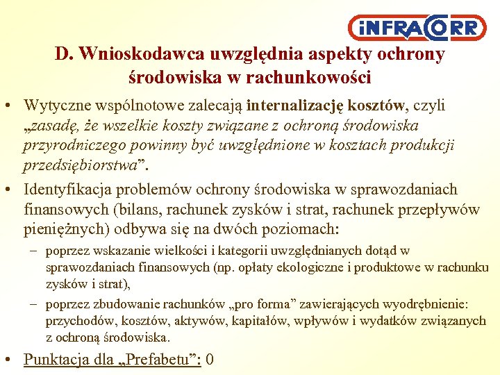 D. Wnioskodawca uwzględnia aspekty ochrony środowiska w rachunkowości • Wytyczne wspólnotowe zalecają internalizację kosztów,