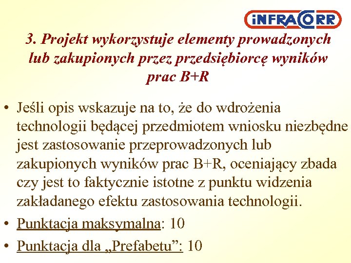 3. Projekt wykorzystuje elementy prowadzonych lub zakupionych przez przedsiębiorcę wyników prac B+R • Jeśli