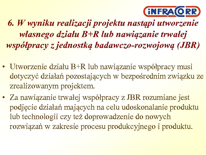 6. W wyniku realizacji projektu nastąpi utworzenie własnego działu B+R lub nawiązanie trwałej współpracy