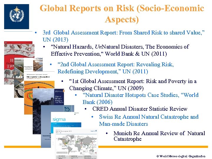 Global Reports on Risk (Socio-Economic Aspects) • 3 rd Global Assessment Report: From Shared