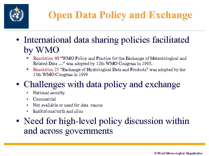 Open Data Policy and Exchange • International data sharing policies facilitated by WMO §