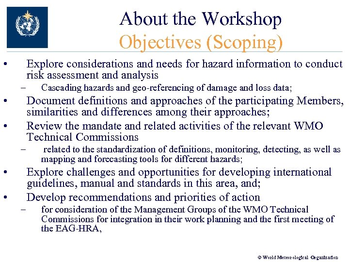 About the Workshop Objectives (Scoping) • Explore considerations and needs for hazard information to