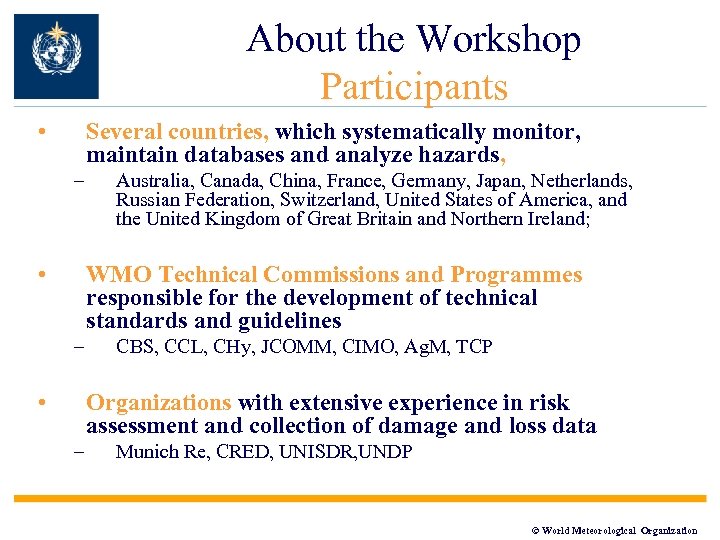 About the Workshop Participants • Several countries, which systematically monitor, maintain databases and analyze