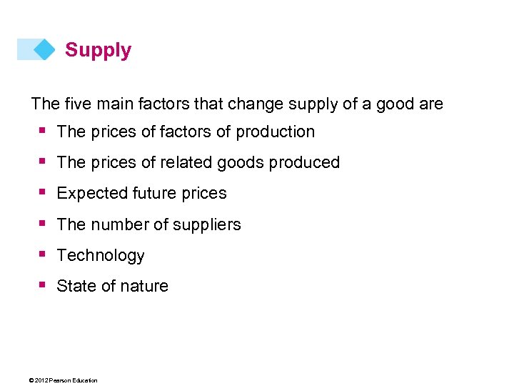 Supply The five main factors that change supply of a good are § §